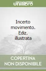 Incerto movimento. Ediz. illustrata Bestseller
