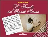 Spedito Oggi La favola del grande Torino. Ediz. illustrata