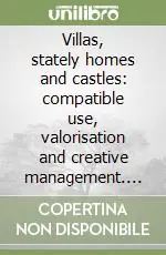 Villas, stately homes and castles compatible use, valorisation and creative management. Ediz. italiana e inglese Offerta