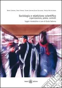Vendita Finale Sociologia e relativismo scientifico. Organizzazione, potere, controlli
