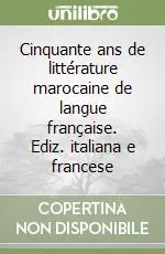 Solo Oggi Cinquante ans de littérature marocaine de langue française. Ediz. italiana e francese