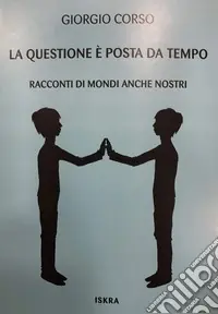 Esclusivo La questione è posta da tempo. Racconti di mondi anche nostri