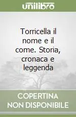 Occasione Imperdibile Torricella il nome e il come. Storia, cronaca e leggenda