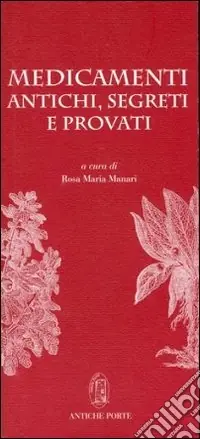 Economico Medicamenti antichi, segreti e provati. Un inedito manoscritto del Cinquecento sui mali e i rimedi, tra scienza della medicina e magia
