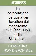 La corporazione perugina dei Bovattieri dal manoscritto 969 (sec. XIV) della Biblioteca comunale Augusta Nuova Collezione