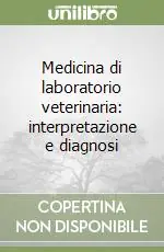 Medicina di laboratorio veterinaria interpretazione e diagnosi Spedizione Espresso