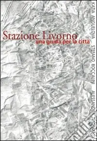 Stazione Livorno. Ediz. italiana e inglese Direttamente Dal Produttore