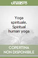 Compra Adesso Yoga spirituale. Spiritual human yoga