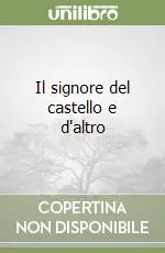 Quantità Limitata Il signore del castello e d‘altro
