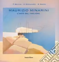 Economico Maurizio Minarini. L‘arte del togliere. Ediz. illustrata