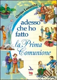 Spedizione Espresso Adesso che ho fatto la prima comunione. Ediz. illustrata