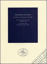 L‘editore dei poeti. San Marco dei Giustiniani 1976-2006. Atti della Giornata di studio (18 ottobre 2006) Bestseller