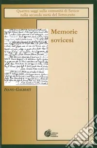 Memorie sovicesi. Quattro saggi sulla comunità di Sovico nella seconda metà del Settecento Super Prezzo