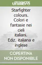 Popolare Starfighter colours. Colori e fantasie nei cieli italiani. Ediz. italiana e inglese
