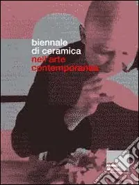 Biennale di ceramica nell‘arte contemporanea. Ediz. italiana e inglese Offerta Del Giorno