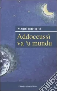 Novità Addoccussì va ‘u mundu. Raccolta di versi in vernacolo maieratano