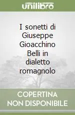 Bestseller I sonetti di Giuseppe Gioacchino Belli in dialetto romagnolo