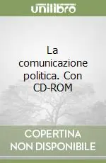 Consegna Rapida La comunicazione politica. Con CD-ROM