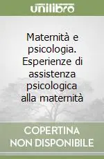 Super Prezzo Maternità e psicologia. Esperienze di assistenza psicologica alla maternità