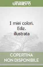 I miei colori. Ediz. illustrata Prezzo Scontato