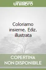 Coloriamo insieme. Ediz. illustrata Promo Stagionale