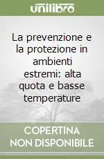 La prevenzione e la protezione in ambienti estremi alta quota e basse temperature Occasione Imperdibile