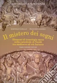 Il mistero dei segni. Elementi di iconografia sacra nella Cattedrale di Nardò tra Medioevo ed età barocca. Ediz. illustrata Più Venduto