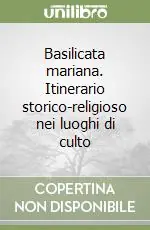 Basilicata mariana. Itinerario storico-religioso nei luoghi di culto Miglior Prezzo
