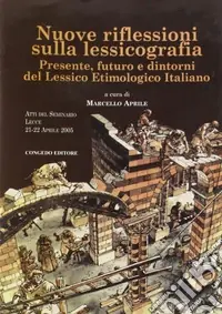 Nuove riflessioni sulla lessicografia. Presente, futuro e dintorni del lessico etimologico italiano Novità