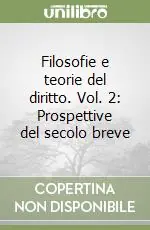 Filosofie e teorie del diritto. Vol. 2 Prospettive del secolo breve Non Perdere