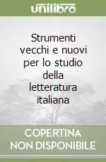 Miglior Prezzo Strumenti vecchi e nuovi per lo studio della letteratura italiana