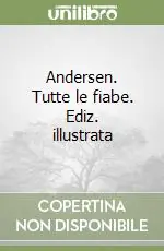 Offerta Speciale Andersen. Tutte le fiabe. Ediz. illustrata