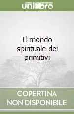 Soddisfatti O Rimborsati Il mondo spirituale dei primitivi