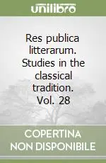 Res publica litterarum. Studies in the classical tradition. Vol. 28 Spedito Oggi