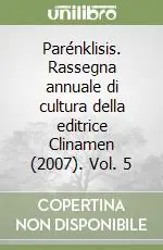 Parénklisis. Rassegna annuale di cultura della editrice Clinamen (2007). Vol. 5 Prezzo Di Fabbrica