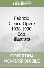 Esclusivo Fabrizio Clerici. Opere 1938-1990. Ediz. illustrata