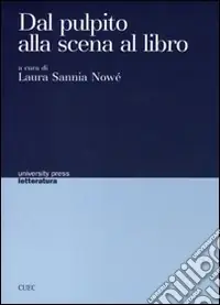 Acquista Ora Dal pulpito alla scena al libro. Trasfigurazioni di codici e dibattito ideologico fra 1500 e 1700 in Inghilterra, Italia e Francia