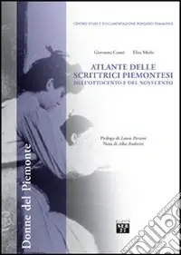 Atlante delle scrittrici piemontesi dell‘Ottocento e del Novecento Super Prezzo