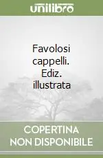 Scelto Dai Clienti Favolosi cappelli. Ediz. illustrata