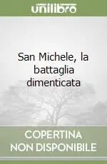 San Michele, la battaglia dimenticata Ultimissimo Modello