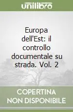 Europa dell‘Est il controllo documentale su strada. Vol. 2 Subito Disponibile