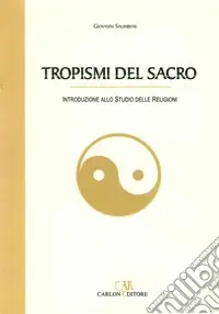 Tropismi del sacro. Introduzione allo studio delle religioni Prezzo Scontato
