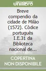 Novità Breve compendio da cidade de Milào (1572). Còdice portuguès I.E.31 da Biblioteca nacional de Napoles