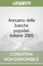 Esclusivo Annuario delle banche popolari italiane 2005