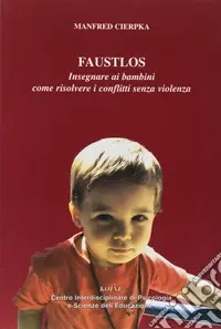 Faustlos. Insegnare ai bambini come risolvere i conflitti senza violenza Promozione Esclusiva