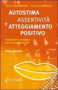 Direttamente Dal Produttore Autostima, assertività e atteggiamento positivo. I fondamenti e la pratica della crescita personale