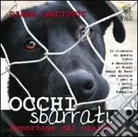 Ultimissimo Modello Occhi sbarrati. Reportage dal canile