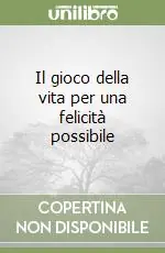 Il gioco della vita per una felicità possibile Bestseller