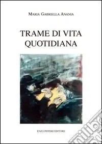 Trame di vita quotidiana Ultime Pezzi