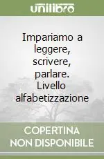 Popolare Impariamo a leggere, scrivere, parlare. Livello alfabetizzazione